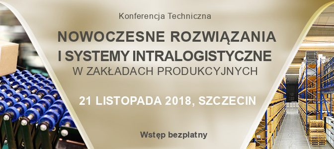 Konferencja „Nowoczesne rozwiązania i systemy intralogistyczne w zakładach produkcyjnych”